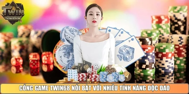 Cổng game Twin68 nổi bật với nhiều tính năng độc đáo