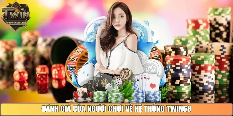 Đánh giá của người chơi về hệ thống Twin68