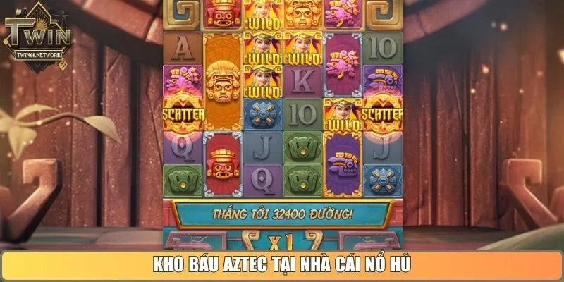Kho báu Aztec tại nhà cái nổ hũ