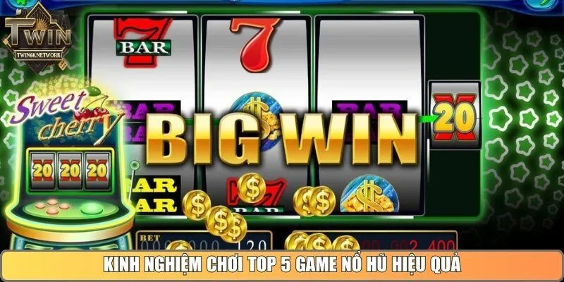 Kinh nghiệm chơi top 5 game nổ hũ hiệu quả
