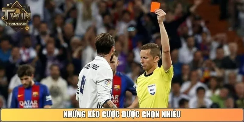 Những kèo cược được chọn nhiều