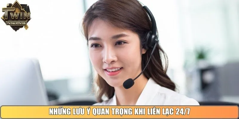 Những lưu ý quan trọng khi liên lạc 24/7 để tránh sai sót